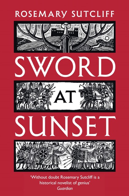 Sword at Sunset, Rosemary Sutcliff