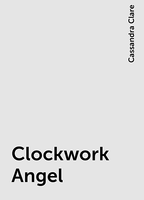 Clockwork Angel, Cassandra Clare