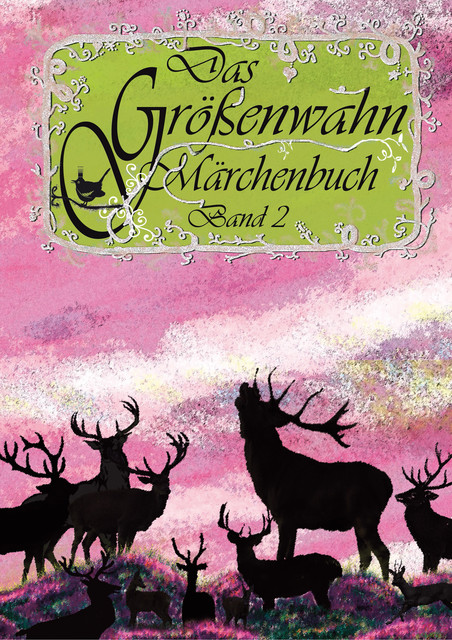 Das Größenwahn Märchenbuch, Petra, Edit Engelmann, Todor Todorov, Michalis Patentalis, Kerstin Fischer, Brigitte Münch, Lilly Friedstein, Philipp Schmidt, S.A. Urban, Kyro Ponte, Marion Schneider, Grit Peschke, Britta Voss, Doris Trampnau, Eva Ieropoulou, Leonidas Chrysanthopoulos