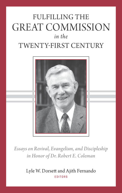 Fulfilling the Great Commission in the Twenty-First Century, Lyle Dorsett