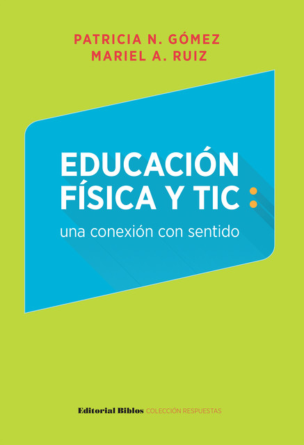 Educación Física y TIC: una conexión con sentido, Mariel A. Ruiz, Patricia Gómez