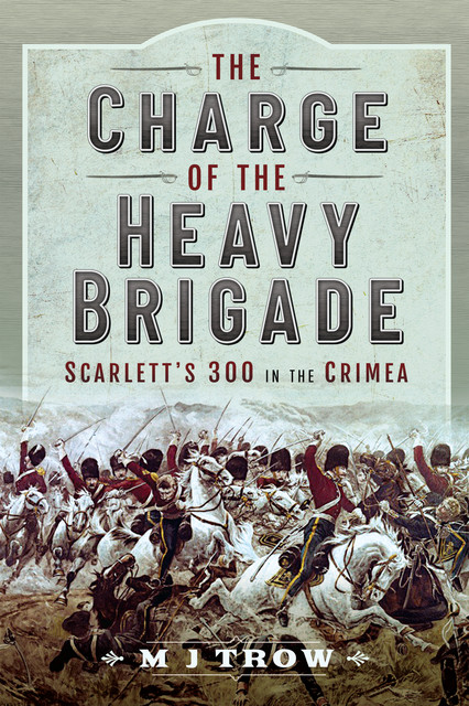The Charge of the Heavy Brigade, M.J.Trow