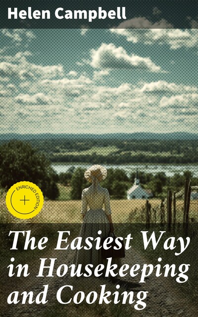 The Easiest Way in Housekeeping and Cooking, Helen Campbell