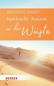 Spirituelle Auszeit in der Wüste, Andreas Knapp