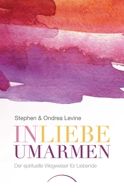 In Liebe umarmen, Ondrea Levine, Stephen Levine