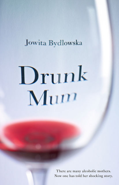 Drunk Mum, Jowita Bydlowska