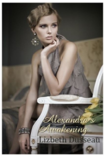 Alexandra's Awakening, Lizbeth Dusseau