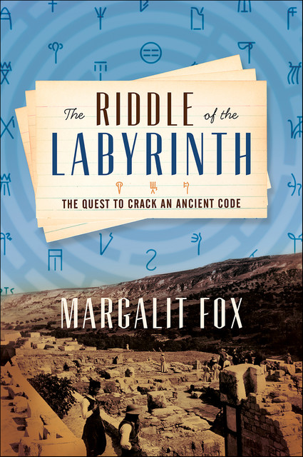 Riddle of the Labyrinth, Margalit Fox