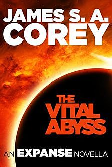 The Vital Abyss: An Expanse Novella (The Expanse), James S.A.Corey