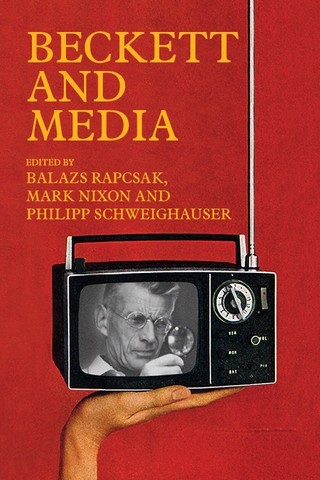 Beckett and media, Mark Nixon, Philipp Schweighauser, Balazs Rapcsak