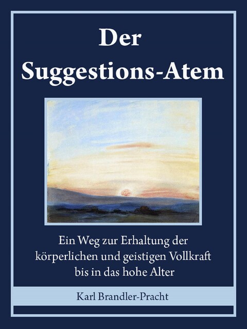 Der Suggestions-Atem, Karl Brandler-Pracht