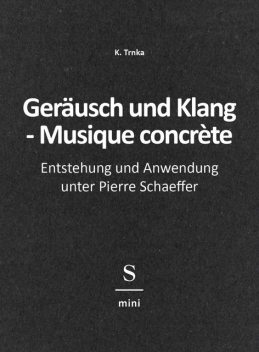 Geräusch und Klang – Musique concrète, K. Trnka