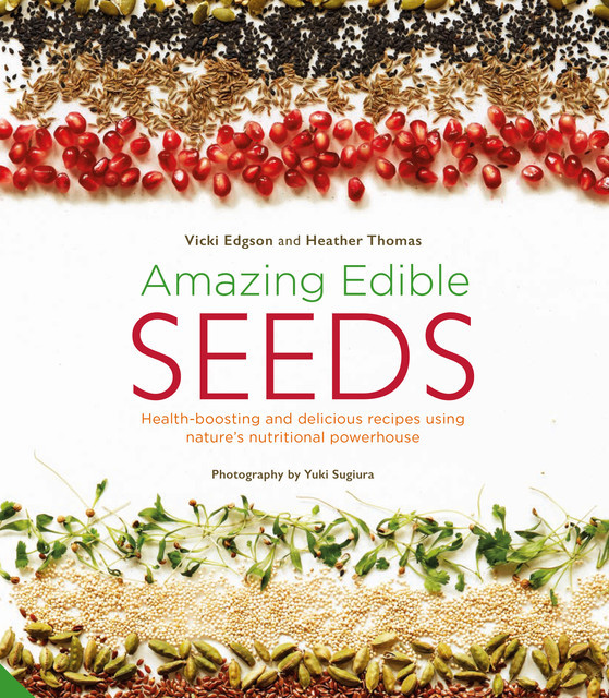 Amazing Edible Seeds, Heather Thomas, Vicki Edgson