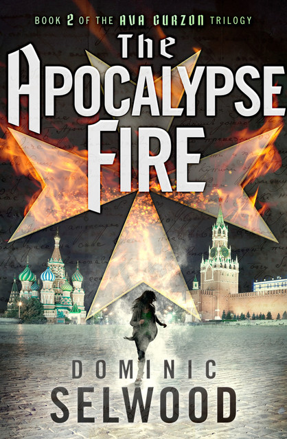The Apocalypse Fire (Ava Curzon Trilogy Book 2), Dominic Selwood