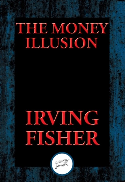 The Money Illusion, Irving Fisher