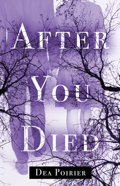 After You Died, Dea Poirier