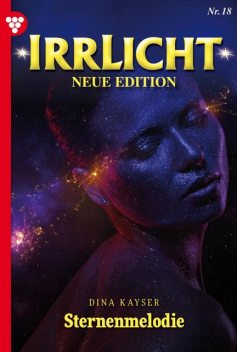 Irrlicht – Neue Edition 18 – Mystikroman, Dina Kayser
