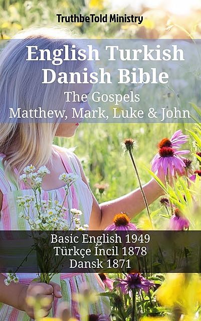 English Turkish Danish Bible – The Gospels – Matthew, Mark, Luke & John, Truthbetold Ministry