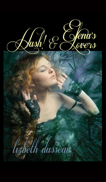 Elena's Lovers & Hush!, Lizbeth Dusseau