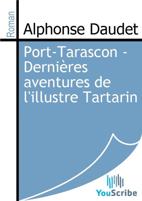 Port-Tarascon - Dernières aventures de l'illustre Tartarin, Alphonse Daudet