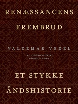 Renæssancens frembrud. Et stykke åndshistorie, Valdemar Vedel