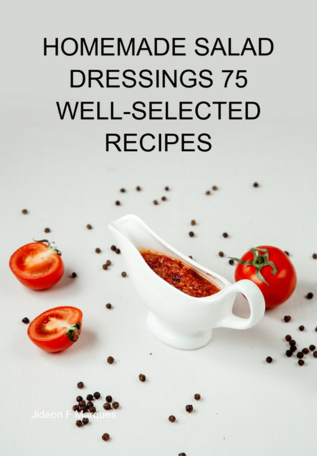 Seventy-Five Homemade Salad Dressings, Jeff Keys