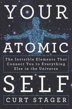 Your Atomic Self, Curt Stager