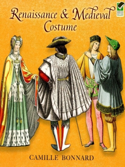 Renaissance and Medieval Costume, Camille Bonnard