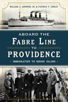 Aboard the Fabre Line to Providence, Patrick T. Conley, William J. Jennings Jr.