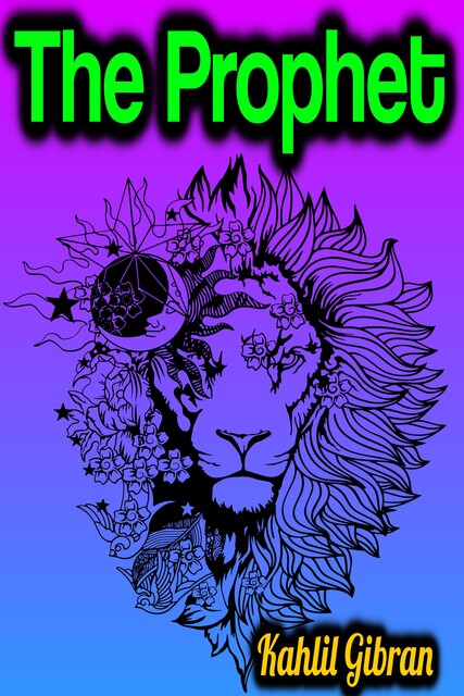 The Prophet, Kahlil Gibran