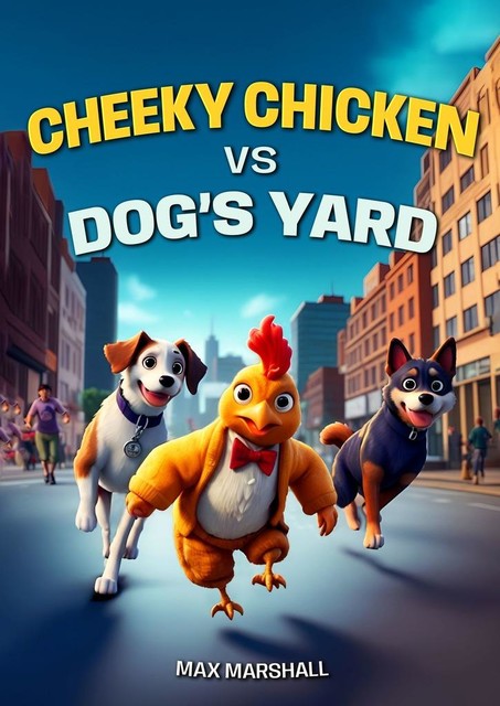 Cheeky Chicken vs Dog’s Yard, Max Marshall