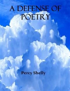 Defense of Poetry(Annotated), Shelly