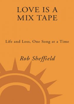 Love Is a Mix Tape, Rob Sheffield