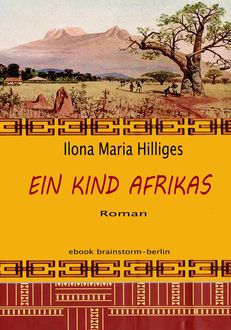 Ein Kind Afrikas, Ilona Maria Hilliges