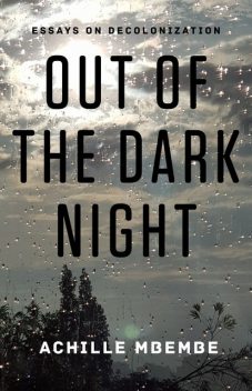 Out of the Dark Night, Achille Mbembe