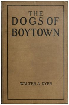 The Dogs of Boytown, Walter A. Dyer