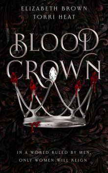 Blood Crown, Elizabeth Brown, Torri Heat