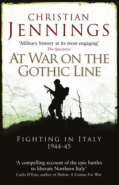 At War on the Gothic Line: Fighting in Italy 1944–45, Christian Jennings