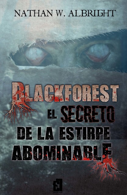 Blackforest: El secreto de la estirpe abominable, Nathan W. Albright