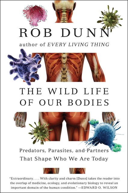 The Wild Life of Our Bodies, Rob Dunn