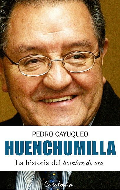 Huenchumilla. La historia del hombre de oro, Pedro Cayuqueo