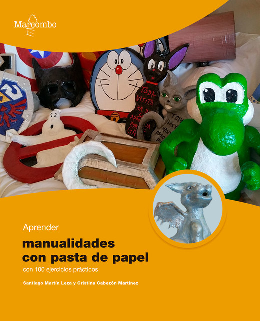 Aprender manualidades con pasta de papel con 100 ejercicios prácticos, Cristina Martínez, Santiago Martín Leza