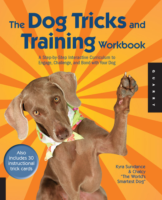 The Dog Tricks and Training Workbook, Kyra Sundance