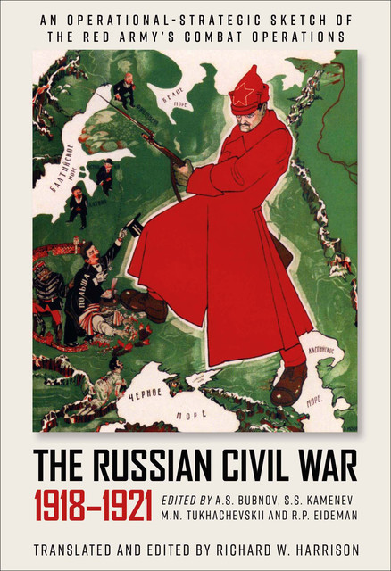 The Russian Civil War, 1918–1921, A.S. Bubnov, M.N. Tukhachevskii, R.P. Eideman, S.S. Kamenev