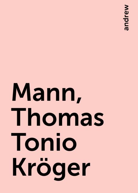 Mann, Thomas Tonio Kröger, andrew