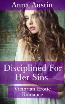 Disciplined For Her Sins, Anna Austin