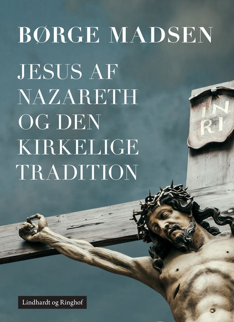 Jesus af Nazareth og den kirkelige tradition, Børge Madsen