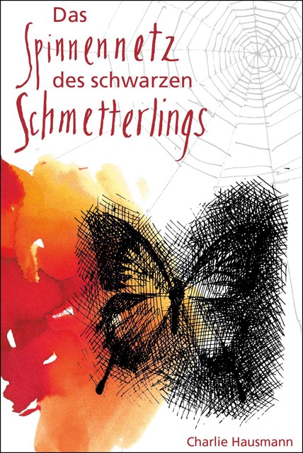 Das Spinnennetz des Schwarzen Schmetterlings, Charlie Hausmann