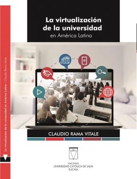 La virtualización de la universidad en América Latina, Claudio Rama Vitale