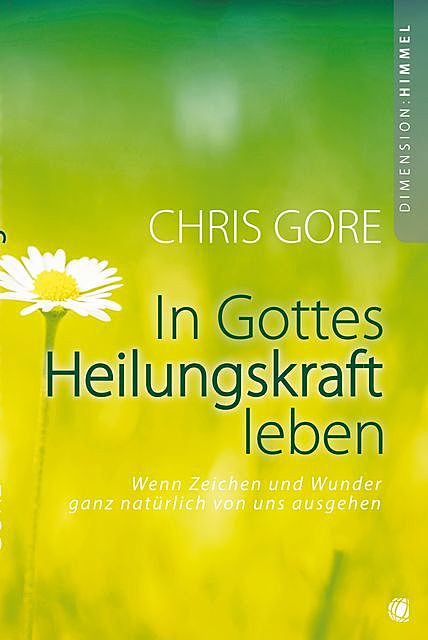 In Gottes Heilungskraft leben, Chris Gore